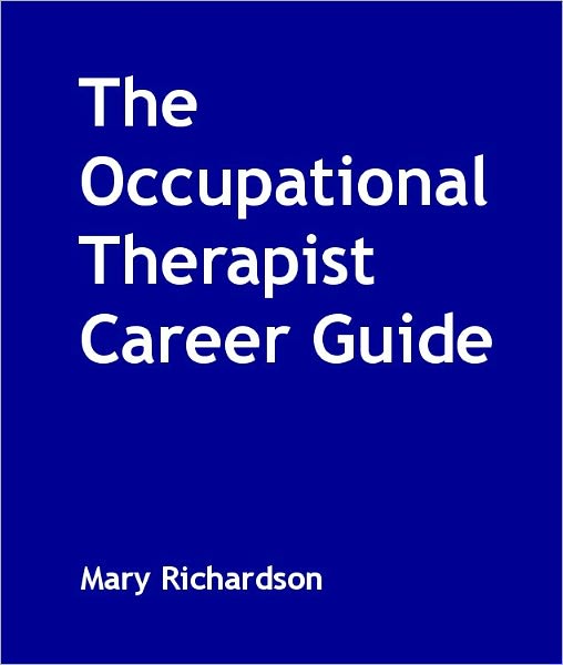 The Occupational Therapist Career Guide