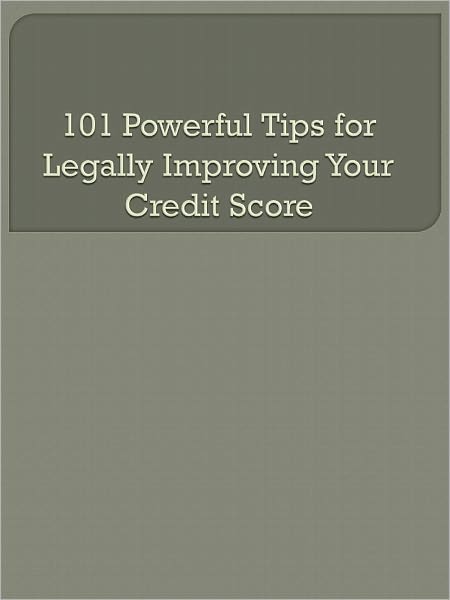 101 Powerful Tips for Legally Improving Your Credit Score