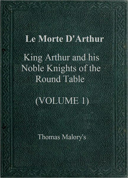 Le Morte D'Arthur, vol 1