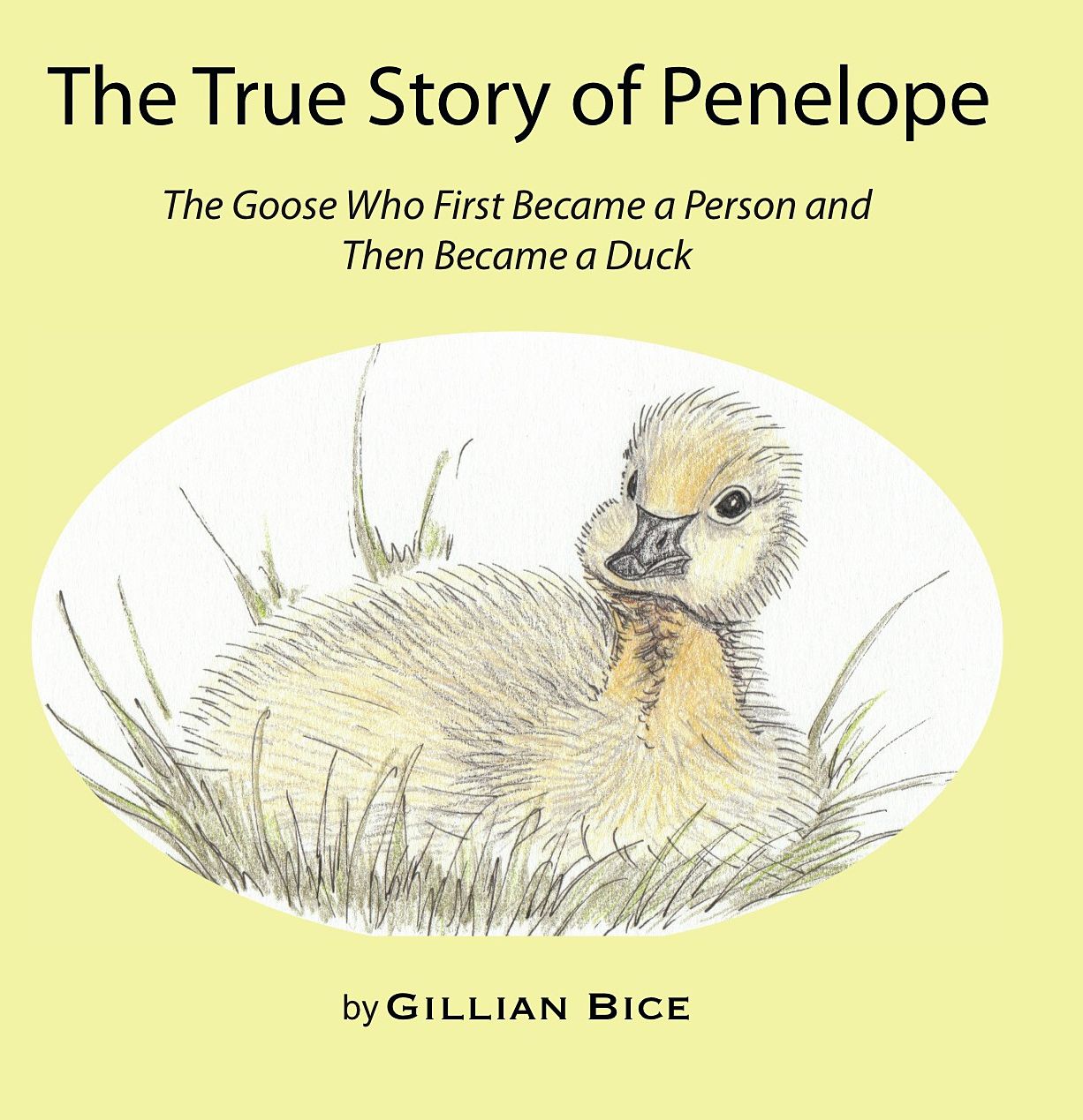 The True Story of Penelope: The Goose Who First Became a Person and Then Became a Duck