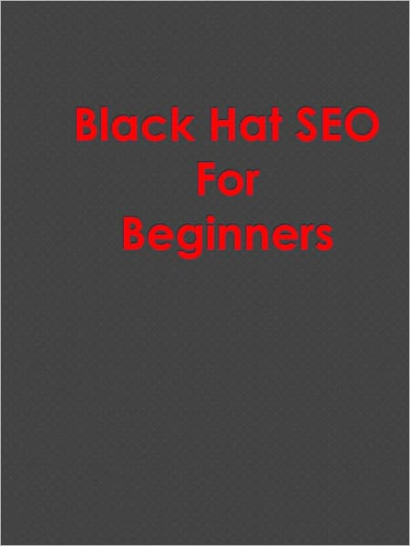 Black Hat SEO For Beginners