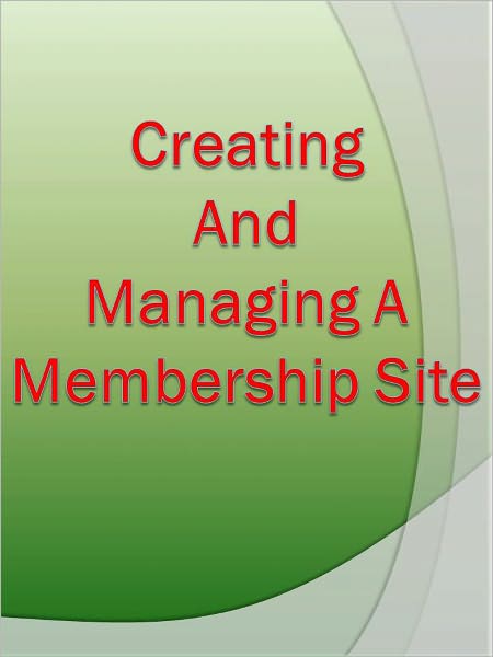 Creating And Managing A Membership Site