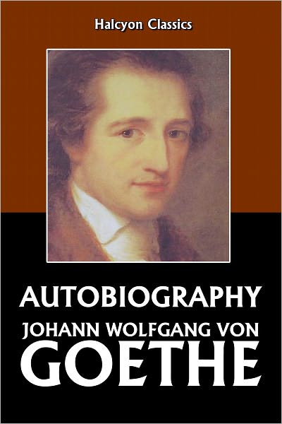Truth and Fiction Relating to My Life by Johann Wolfgang von Goethe