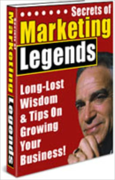 8 Lost Secrets Of Marketing Legends