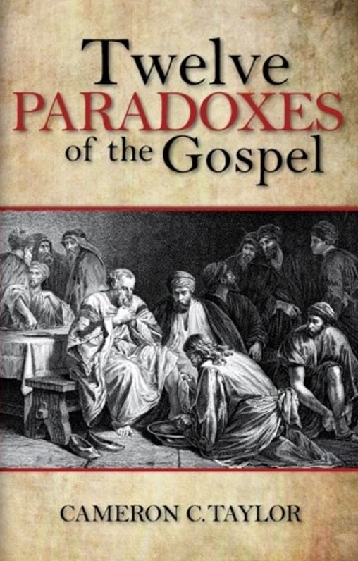 Twelve Paradoxes of the Gospel