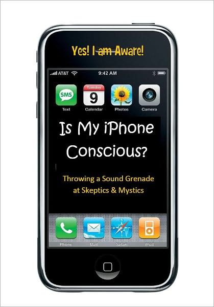 Is My I-Phone Conscious? Throwing a Sound Grenade at Skeptics and Mystics