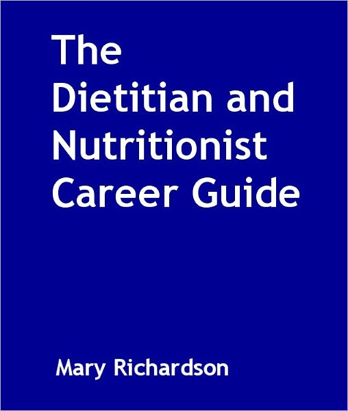 The Dietitian and Nutritionist Career Guide