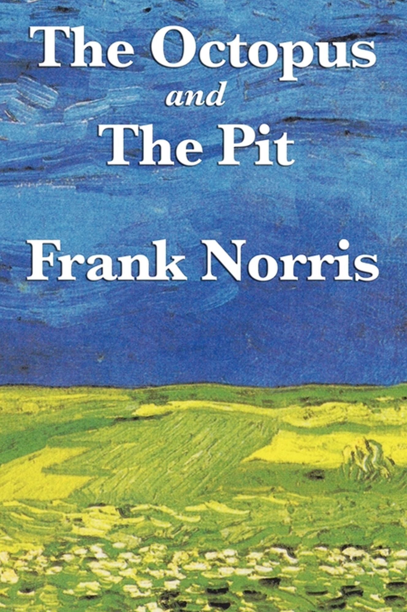 The Octopus, A Story of California & The Pit, a Story of Chicago