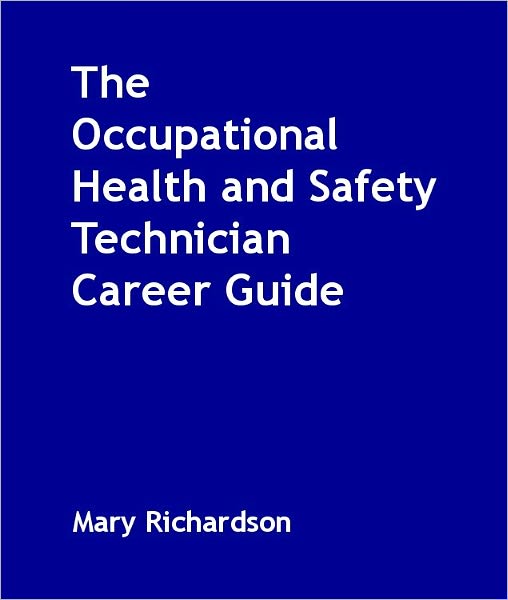 The Occupational Health and Safety Technician Career Guide