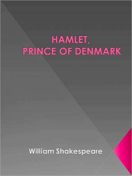 HAMLET, PRINCE OF DENMARK