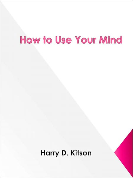 How to Use Your Mind