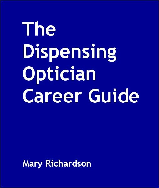 The Dispensing Optician Career Guide