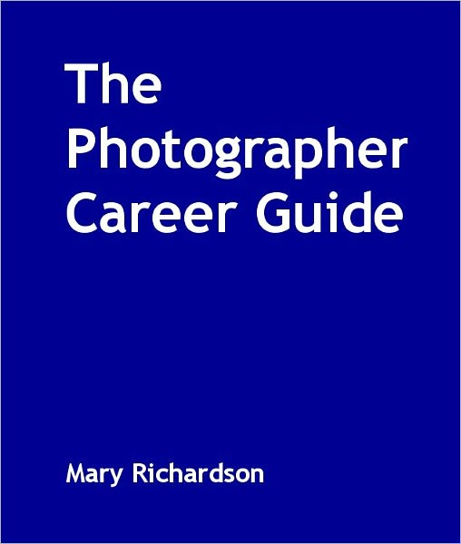The Photographer Career Guide