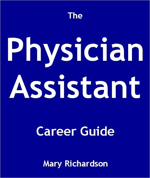 The Physician Assistant Career Guide