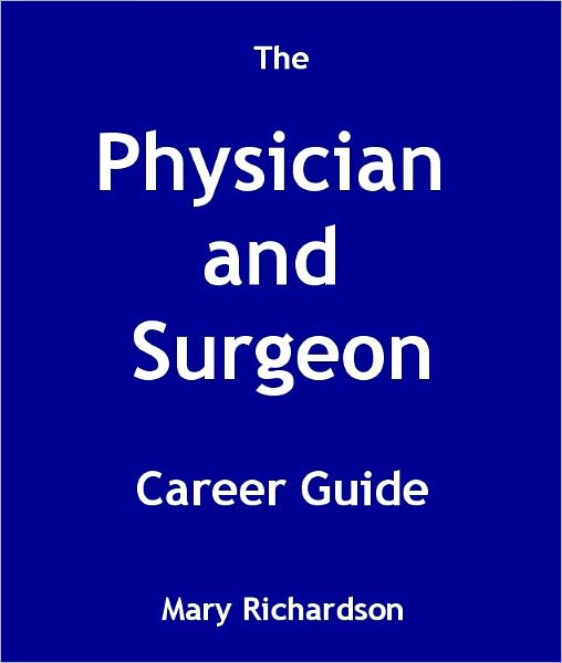 The Physician and Surgeon Career Guide