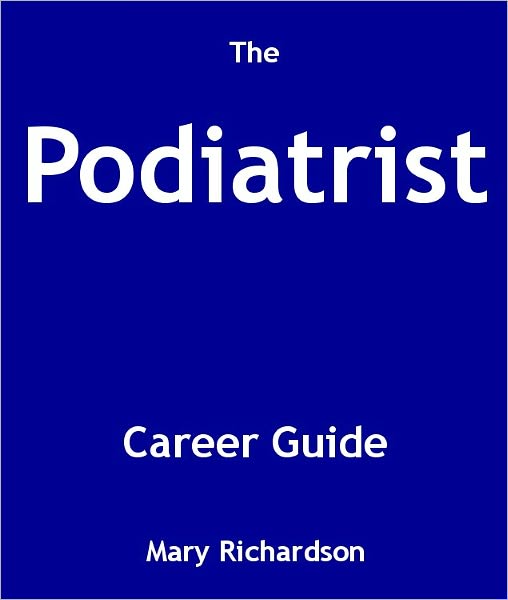 The Podiatrist Career Guide
