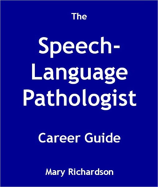The Speech-Language Pathologist Career Guide