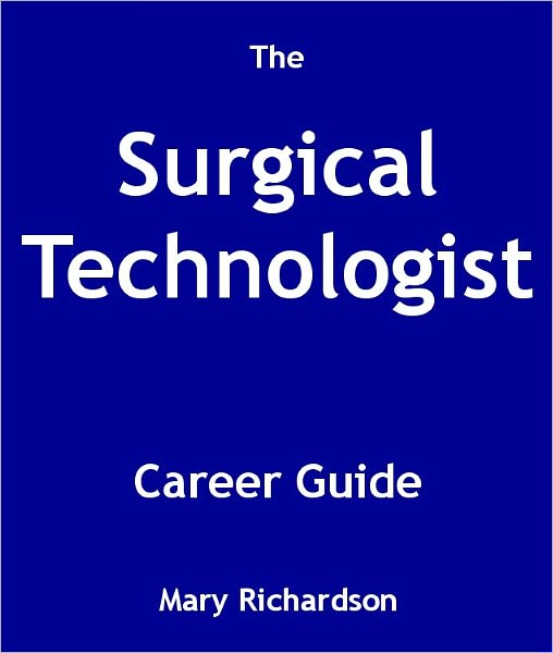 The Surgical Technologist Career Guide