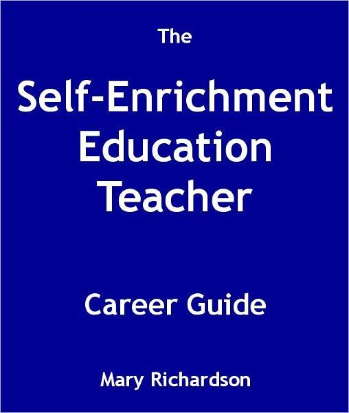 The Self-Enrichment Education Teacher Career Guide