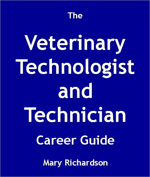 The Veterinary Technologist and Technician Career Guide