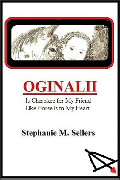 OGINALII is Cherokee for My Friend Like Horse is to My Heart