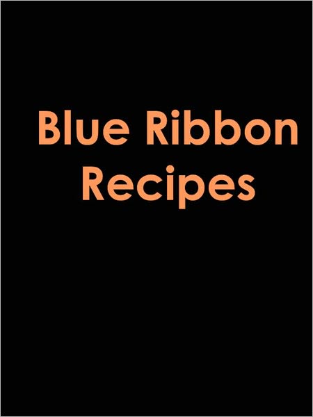 Blue Ribbon Recipes