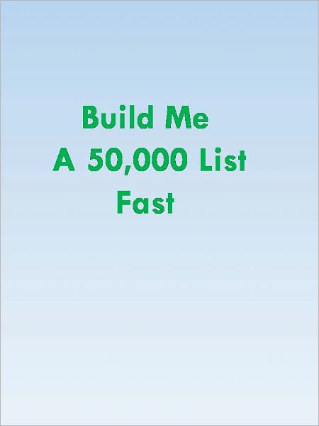 Build Me A 50,000 List Fast