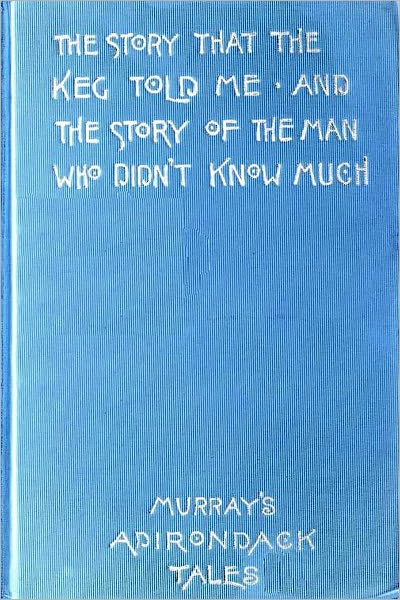 THE STORY THAT THE KEG TOLD ME, and THE STORY OF THE MAN WHO DIDN'T KNOW MUCH