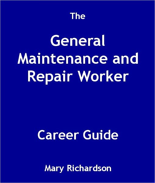 The General Maintenance and Repair Worker Career Guide