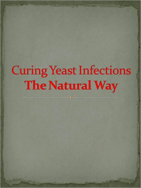 Curing Yeast Infections The Natural Way