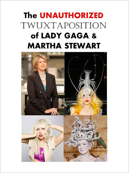 The Unauthorized Twuxtaposition of Lady Gaga and Martha Stewart