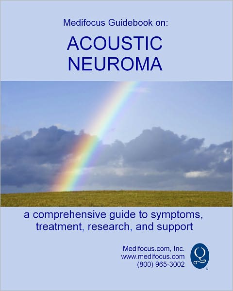 Medifocus Guidebook on: Acoustic Neuroma