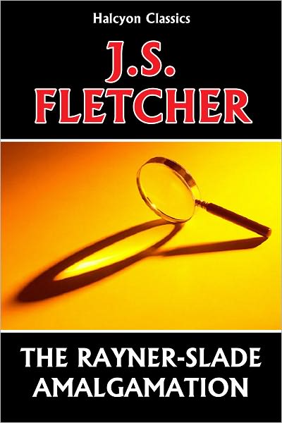 The Rayner-Slade Amalgamation by J. S. Fletcher