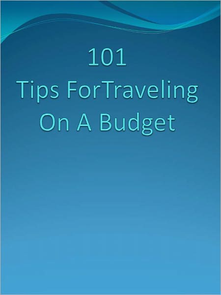 101 Tips ForTraveling On A Budget
