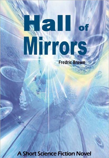 Hall of Mirrors: A Short Science Fiction Novel