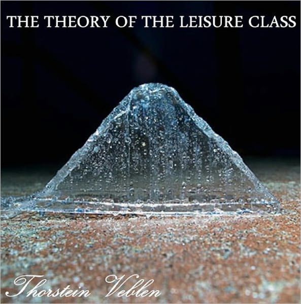 THE THEORY OF THE LEISURE CLASS