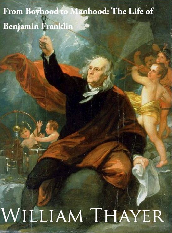 From Boyhood to Manhood: The Life of Benjamin Franklin