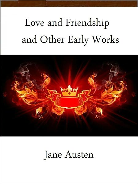 Love and Friendship and Other Early Works