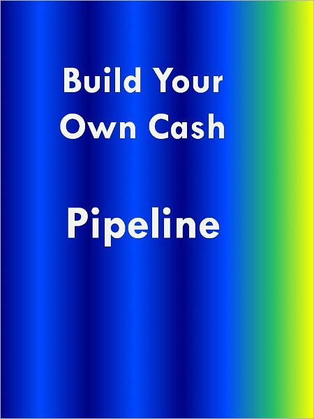 Build Your Own Cash Pipeline