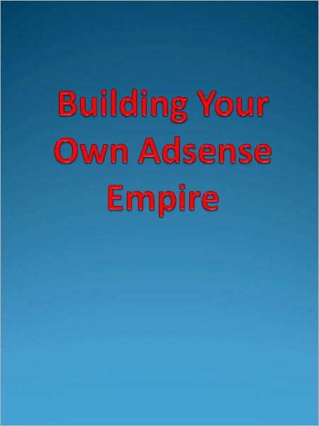 Building Your Own Adsense Empire
