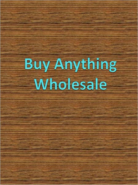 Buy Anything Wholesale