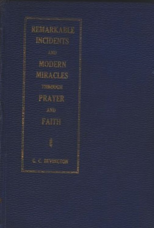 REMARKABLE INCIDENTS And MODERN MIRACLES Through PRAYER And FAITH
