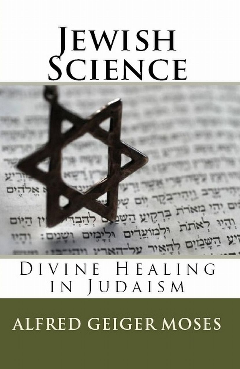 Jewish Science: Divine Healing in Judaism (Edited with a new Introduction) (2011)