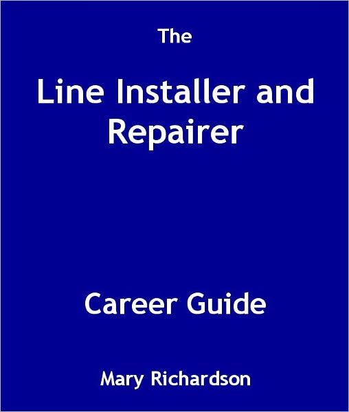 The Line Installer and Repairer Career Guide