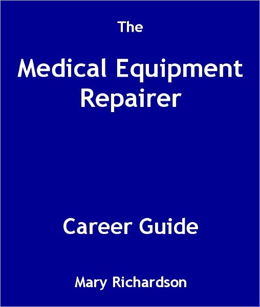 The Medical Equipment Repairer Career Guide
