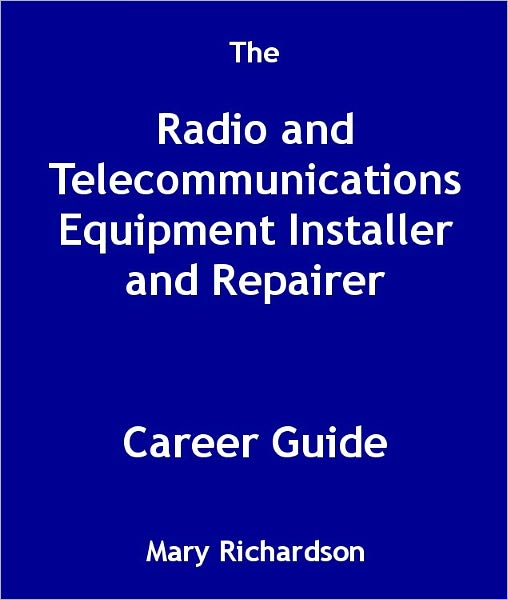 The Radio and Telecommunications Equipment Installer and Repairer Career Guide
