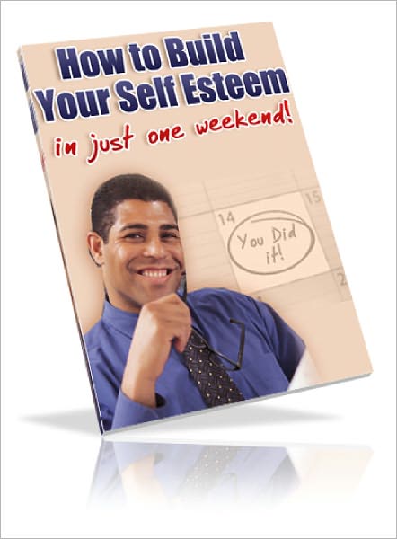 Improve Your Self-Esteem In Just One Weekend