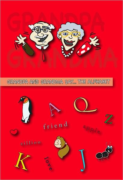 Grandpa and Grandma Say... the Alphabet