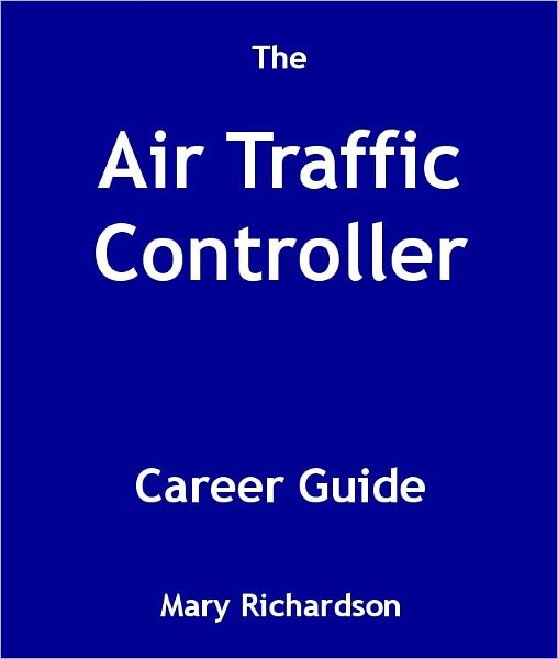 The Air Traffic Controller Career Guide