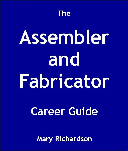 The Assembler and Fabricator Career Guide